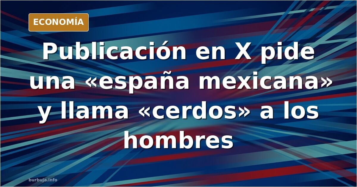 ¿Una España mexicana? El debate sobre valores y civilización