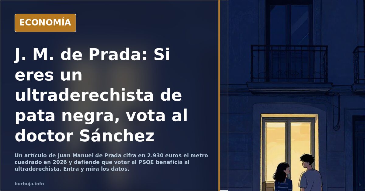 J. M. de Prada: Si eres un ultraderechista de pata negra, vota al doctor Sánchez