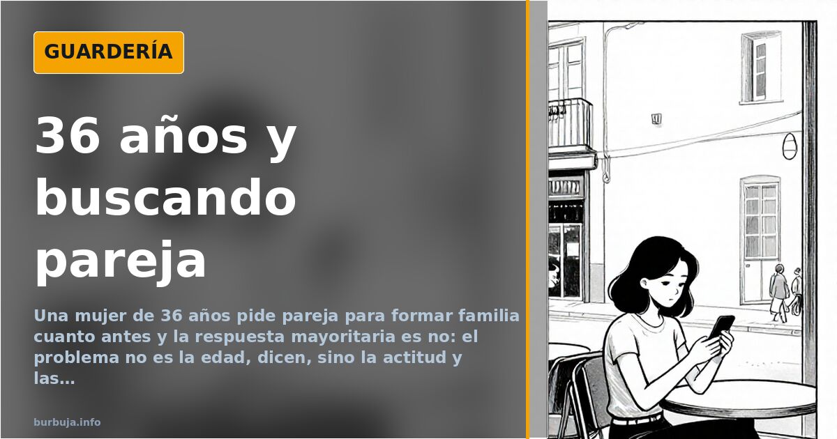 Debate sobre una soltera de 36 años que busca pareja