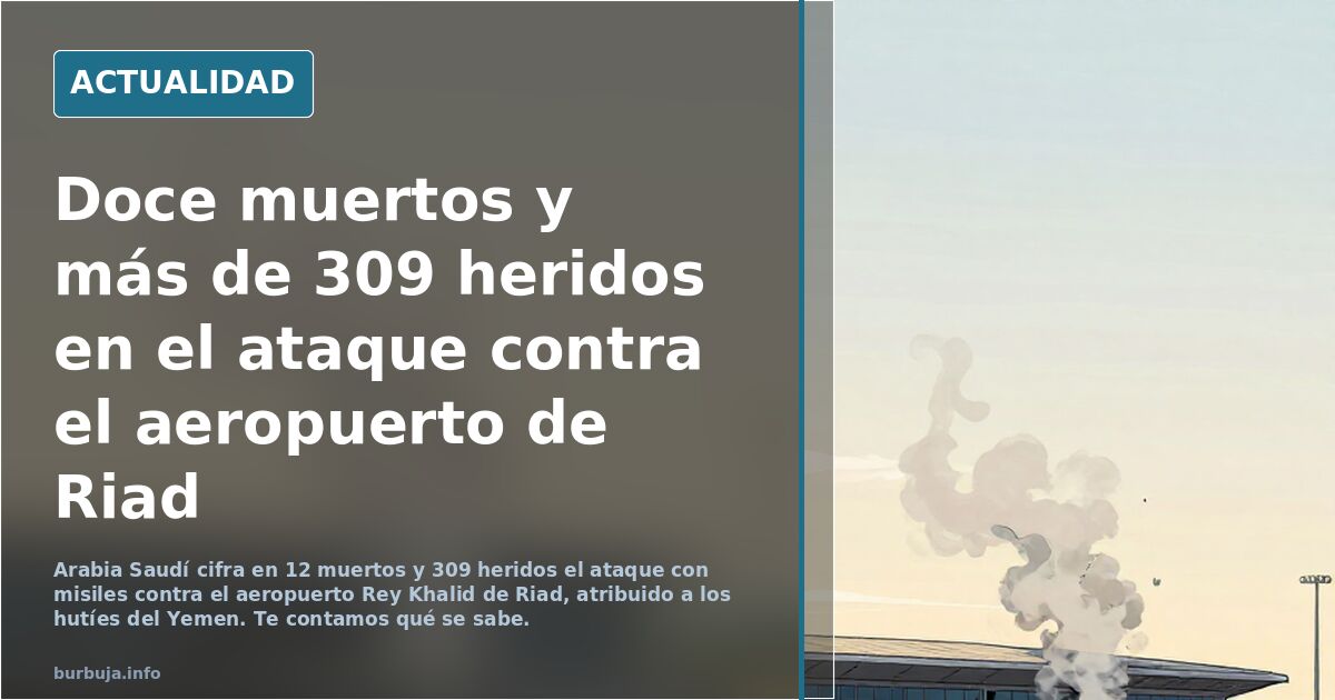 Doce muertos y más de 309 heridos en el ataque contra el aeropuerto de Riad