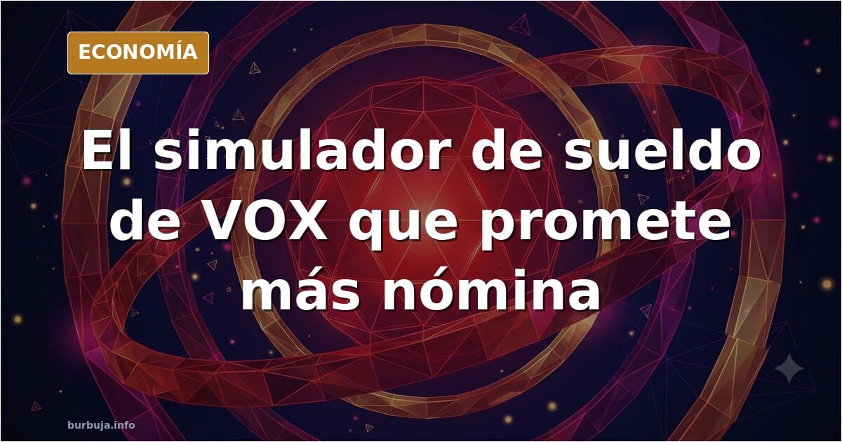 VOX lanza un simulador de sueldo con IRPF del 15%