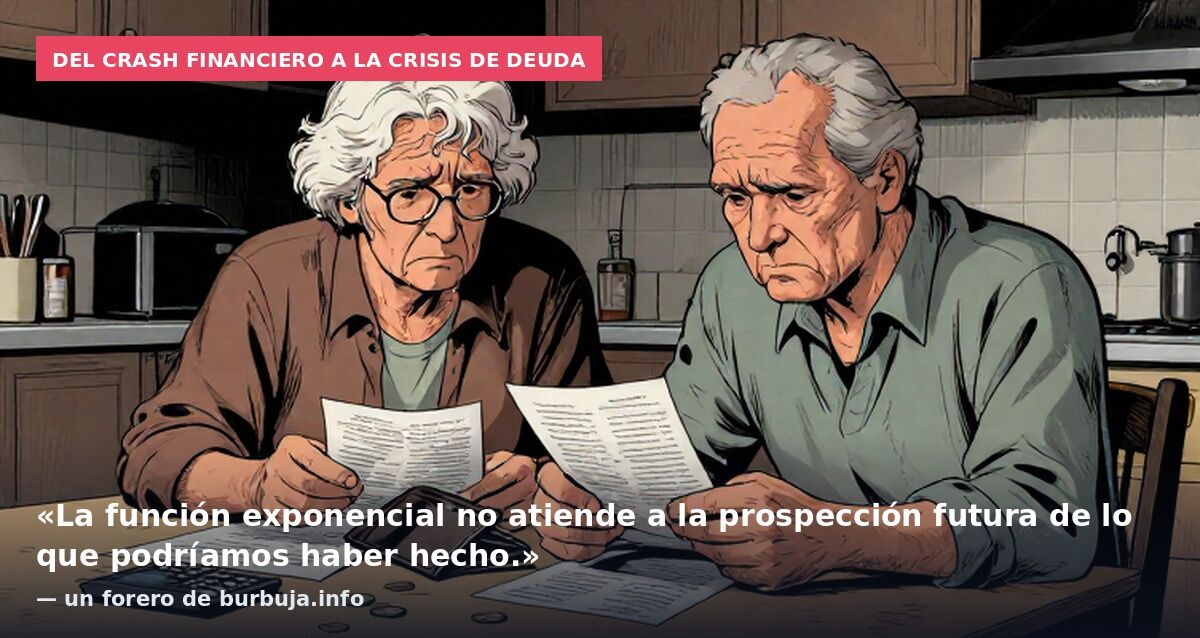 Del crash financiero a la crisis de deuda: «La función exponencial no atiende a la prospección futura de lo que podríamos haber hecho.» — un forero de burbuja.info