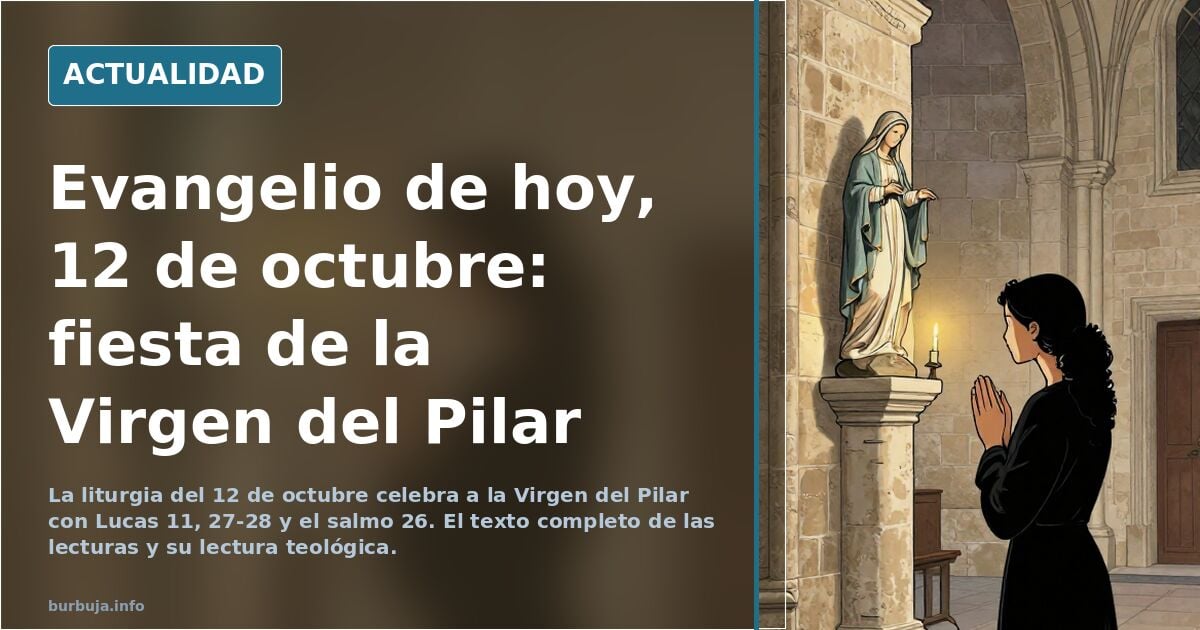 Santo evangelio de hoy. Lunes, 12 de octubre, Ntra. Sra. DEL PILAR "El Señor me ha coronado, sobre la columna me ha exaltado" *Sto.Rosario a las 22.00