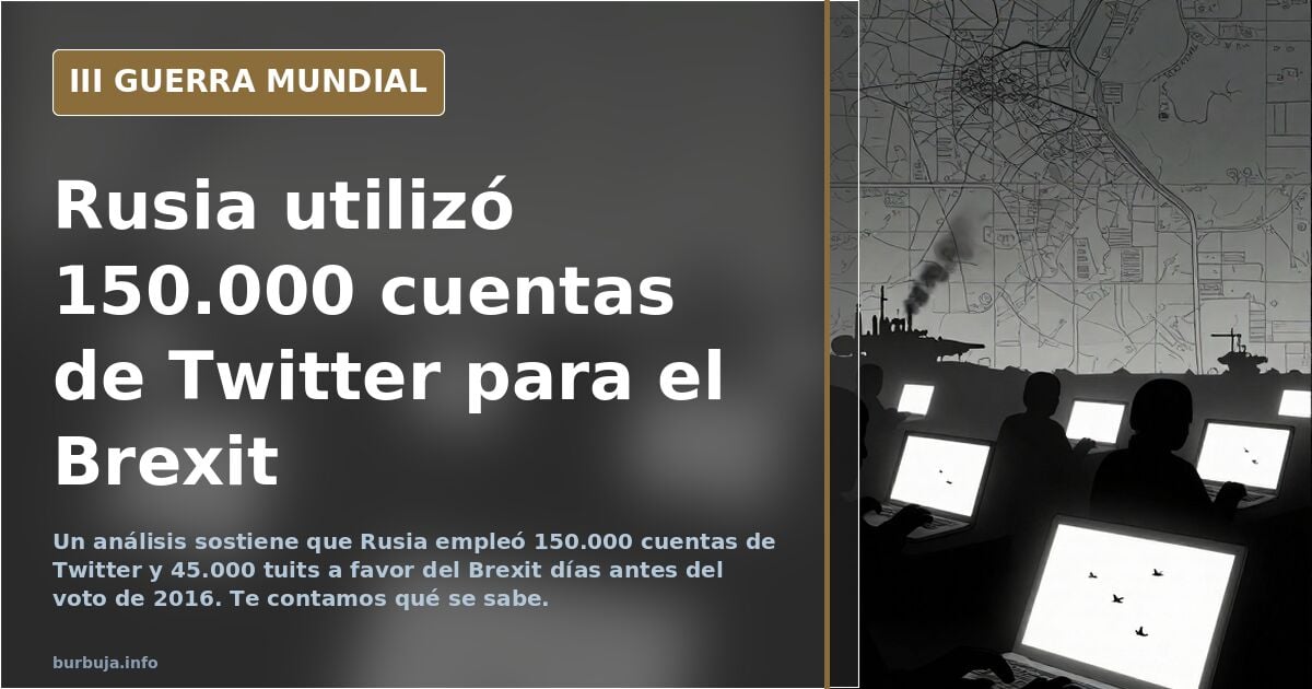 Rusia utilizó 150.000 cuentas de Twitter para el Brexit