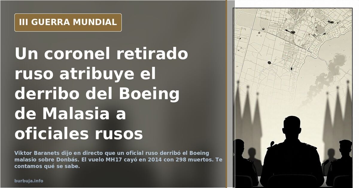 El coronel retirado Viktor Baranets acaba de admitir en vivo que oficiales rusos derribaron el Boeing malayo sobre Donbás