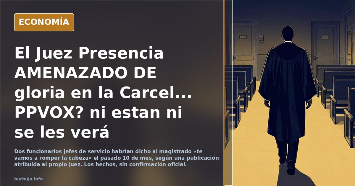El Juez Presencia AMENAZADO DE  muerte en la Carcel... PPVOX? ni estan ni se les verá