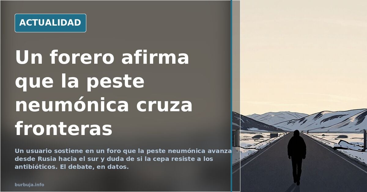 Un forero afirma que la peste neumónica se expande desde Rusia
