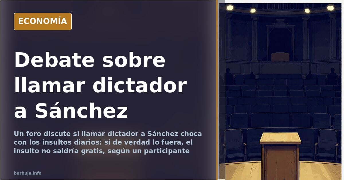 El debate sobre llamar dictador a Sánchez y el insulto diario