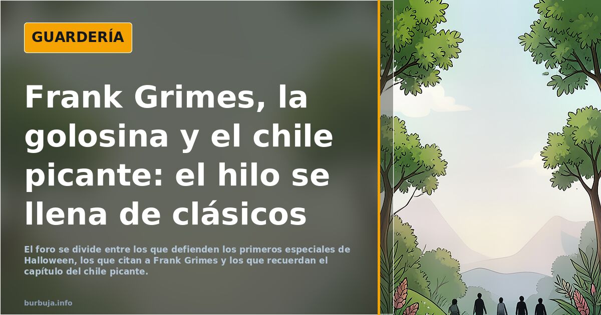 Frank Grimes, la golosina y el chile picante: el hilo se llena de clásicos