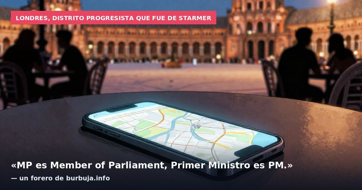 Londres, distrito progresista que fue de Starmer: «MP es Member of Parliament, Primer Ministro es PM.» — un forero de burbuja.info