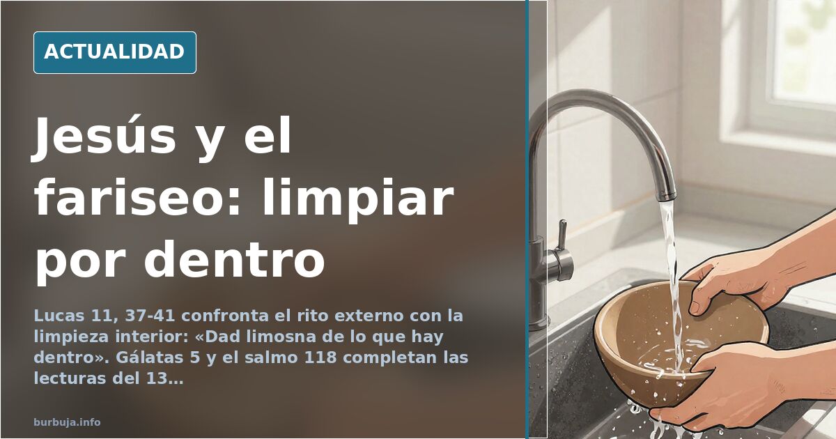 Del rito vacío a la limosna interior: el Evangelio del 13 de octubre