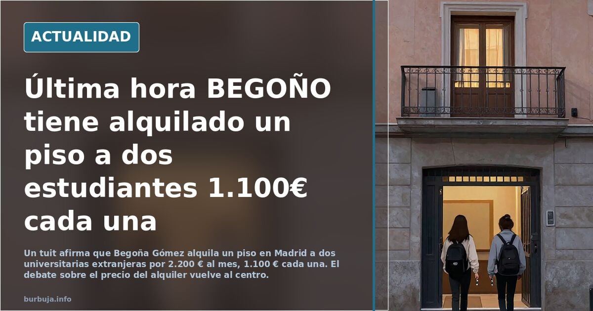 Última hora BEGOÑO tiene alquilado un piso a dos estudiantes 1.100€ cada una
