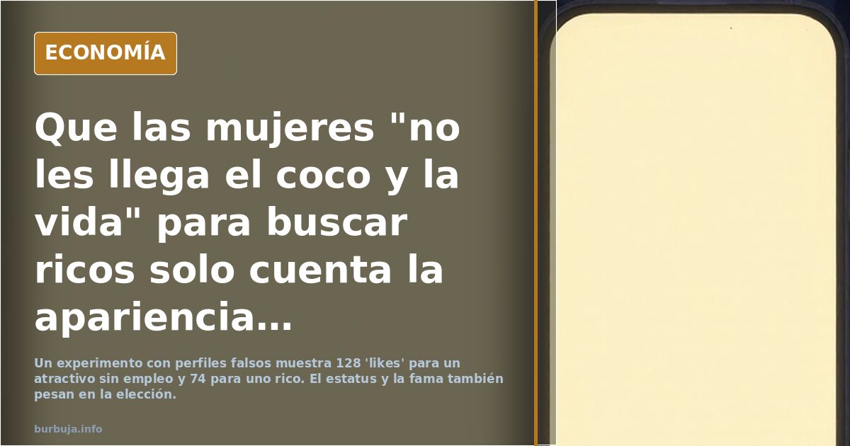 Que las mujeres "no les llega el coco y la vida" para buscar ricos solo cuenta la apariencia . Chad rico va desempleado, tiene más match eldesempleado