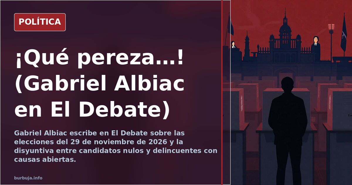 ¡Qué pereza…! (Gabriel Albiac en El Debate)