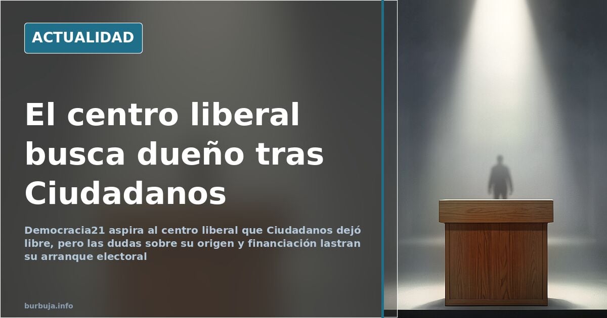 Democracia21 busca el hueco de centro que Cs dejó libre