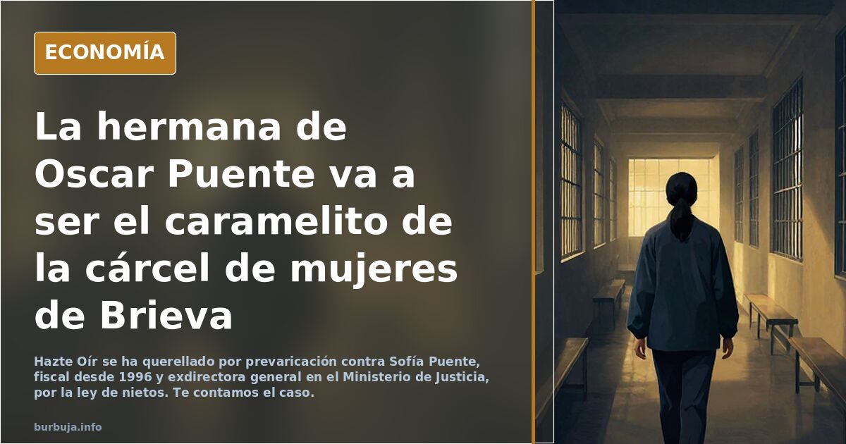 La hermana de Oscar Puente va a ser el caramelito de la cárcel de mujeres de Brieva