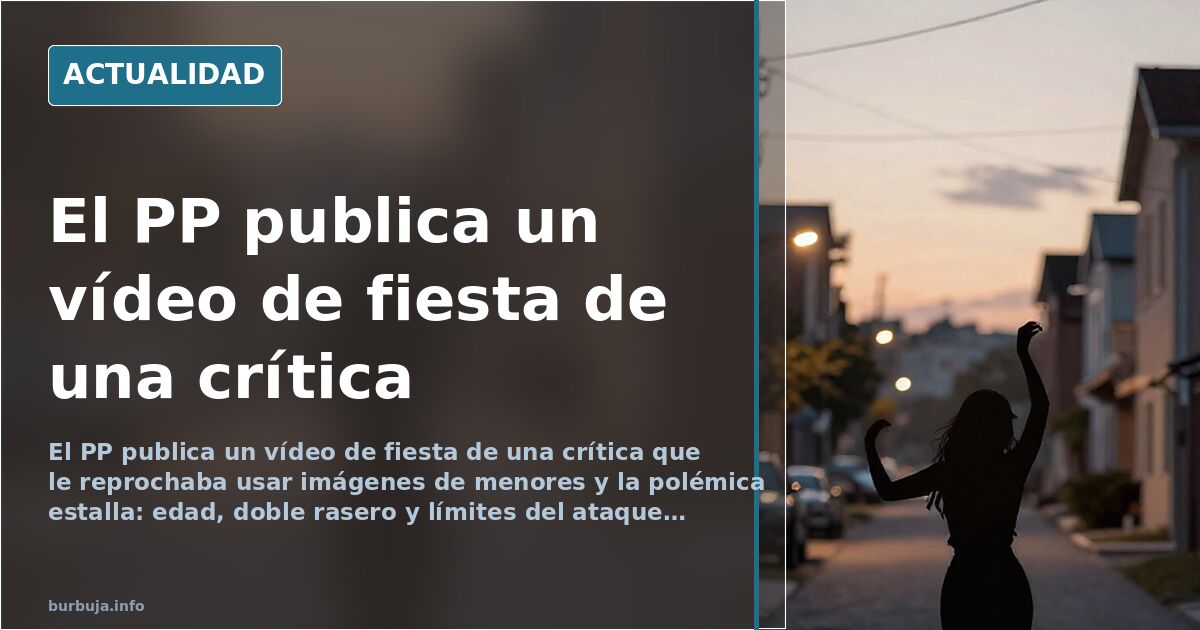 El PP usa un vídeo de fiesta de una crítica y estalla la polémica