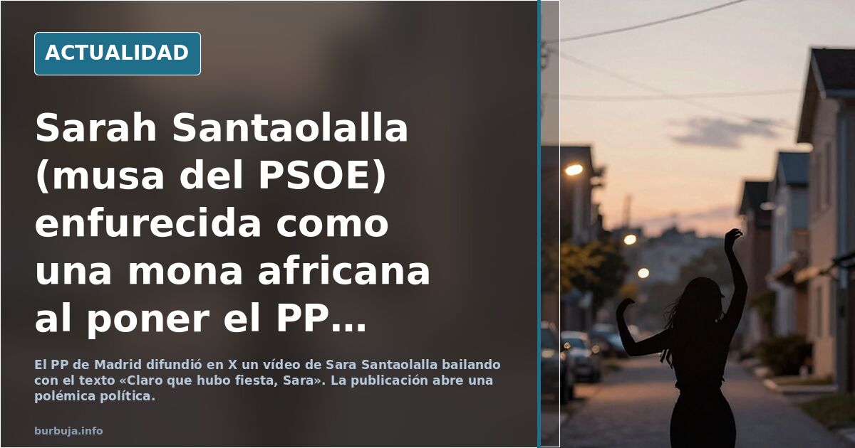 Sarah Santaolalla y el vídeo del PP: debate sobre su reacción