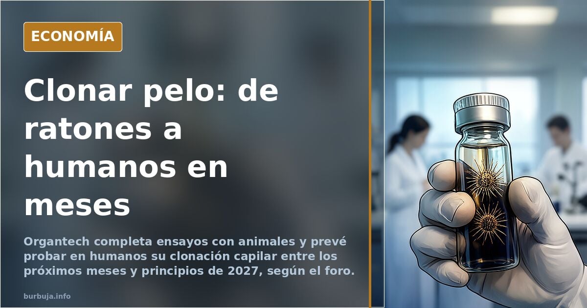 Organtech prevé ensayos en humanos de clonación capilar en 2027