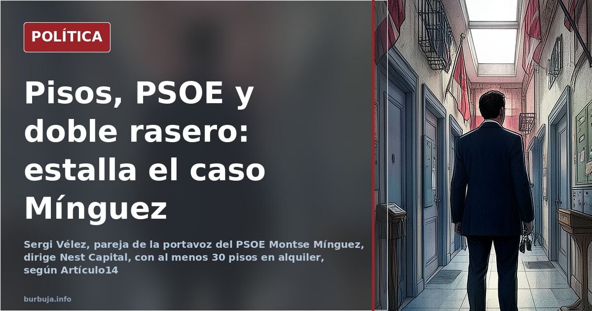 El patrimonio inmobiliario de la pareja de Montse Mínguez abre otra brecha en el PSOE