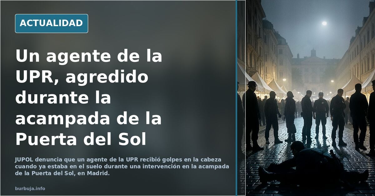 Los acampados agreden a un agente de la UPR