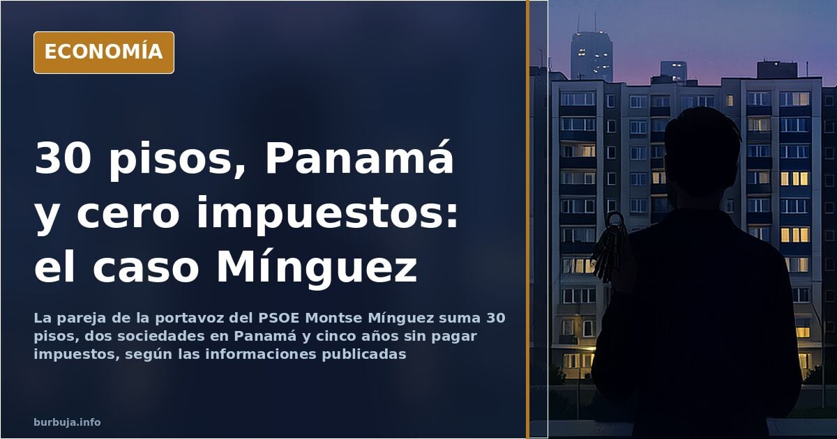 La pareja de Mínguez: 30 pisos, dos sociedades en Panamá y cinco años sin pagar impuestos