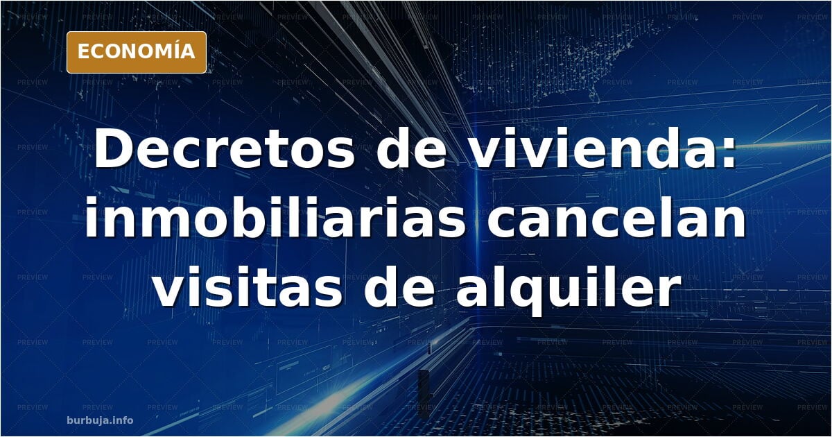 Las inmobiliarias ya están cancelando visitas: “Es impensable que alguien quiera alquilar un piso en los próximos dos meses”