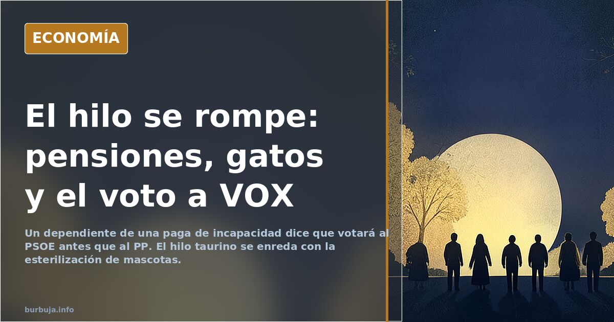 El hilo se rompe: pensiones, gatos y el voto a VOX