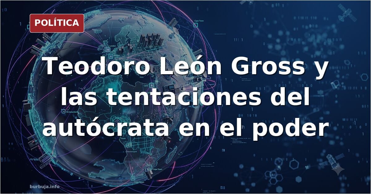 Las tentaciones del autócrata (Teodoro León Gross en El ABC)
