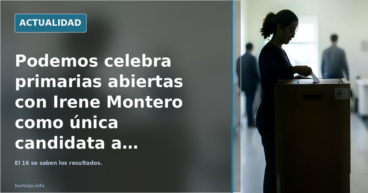 Podemos celebra primarias abiertas con Irene Montero como única candidata a la Presidencia