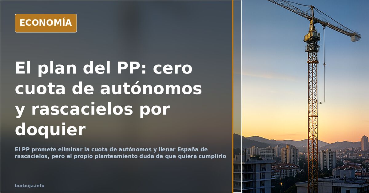 El PP promete eliminar la cuota de autónomos y llenar España de rascacielos