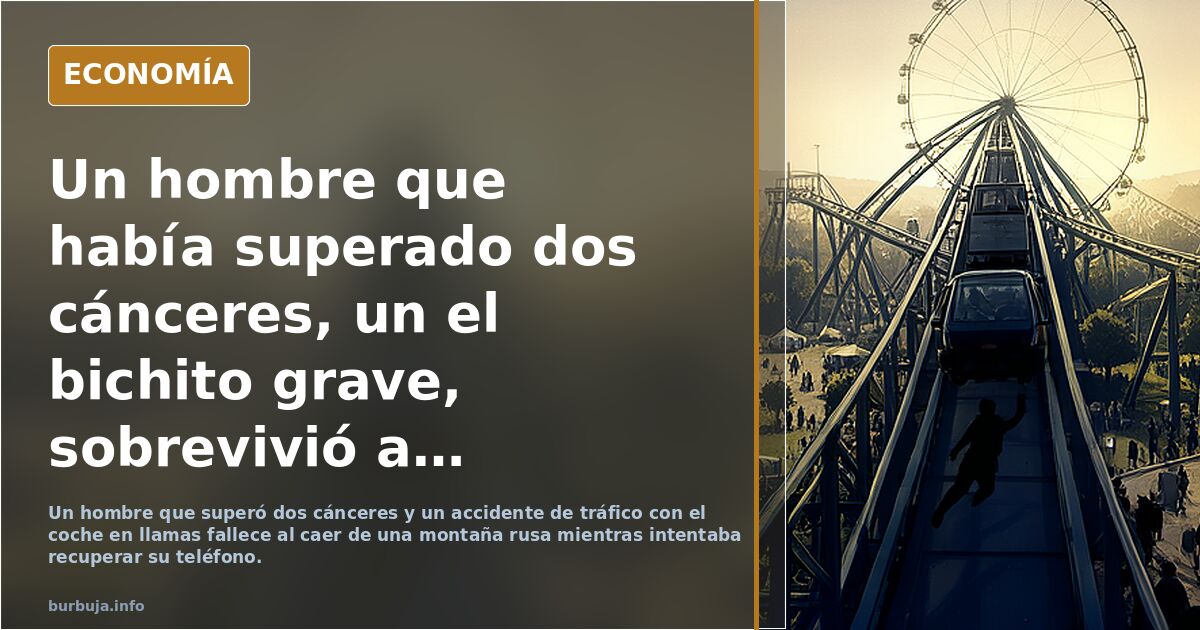 Un hombre que había superado dos cánceres, un covid grave, sobrevivió a un accidente de tráfico con coche en llamas, se mata en una montaña rusa