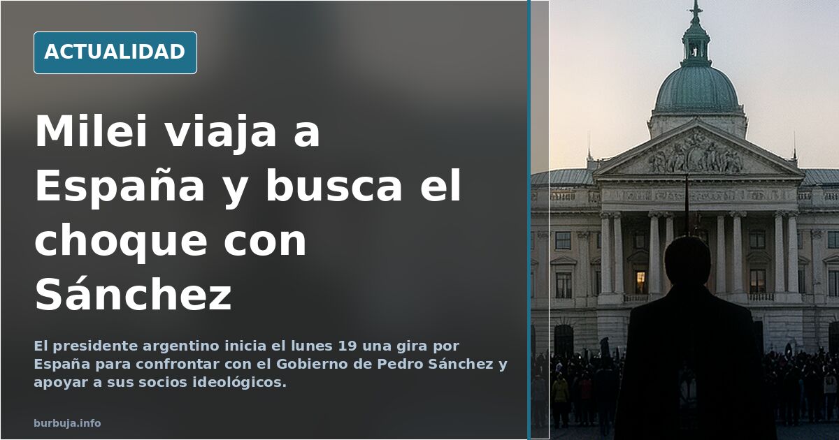 Milei viene a "combatir" a Sanchez