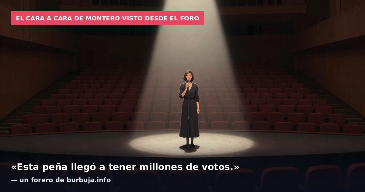 El cara a cara de Montero visto desde el foro: «Esta peña llegó a tener millones de votos.» — un forero de burbuja.info