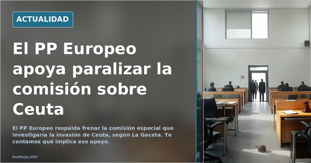 El PP Europeo se suma a los socialistas y a la extrema izquierda y apoya paralizar la «comisión especial» para investigar la invasión de Ceuta