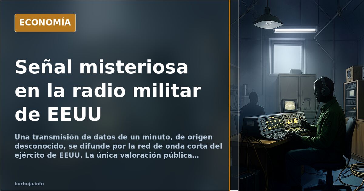 Una emisión de onda corta en la red militar de EEUU desata las alarmas
