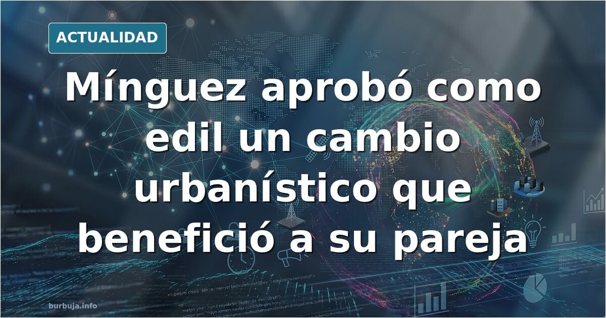 Montse Mínguez aprobó como edil un cambio urbanístico en Lérida que permitió a su pareja enriquecerse con pisos de lujo