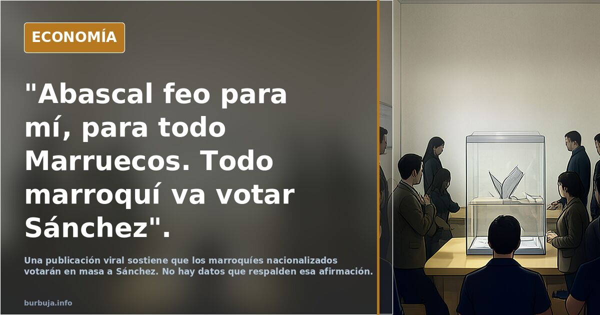 "Abascal feo para mí, para todo Marruecos. Todo marroquí va votar Sánchez".