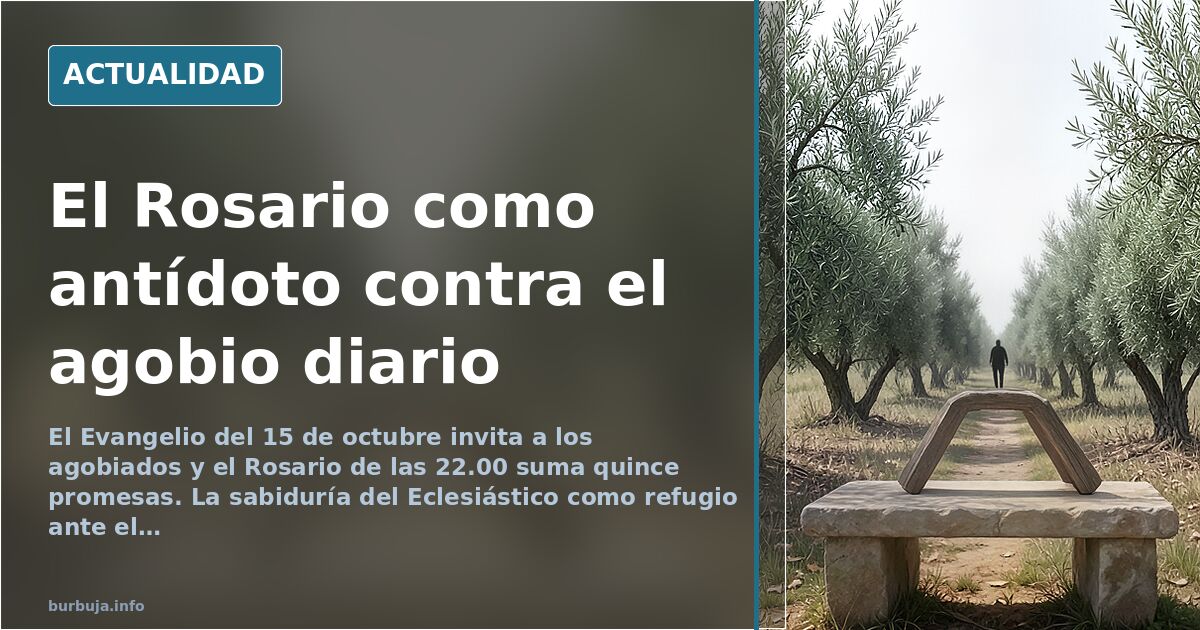 Del Eclesiástico al Rosario: la fe como refugio ante el agobio