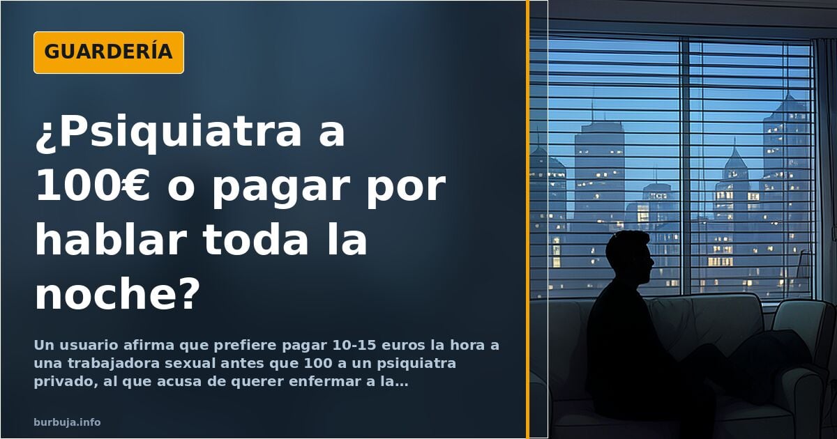 Un forero compara pagar 100€ la hora a un psiquiatra con 10€ a quien te escuche