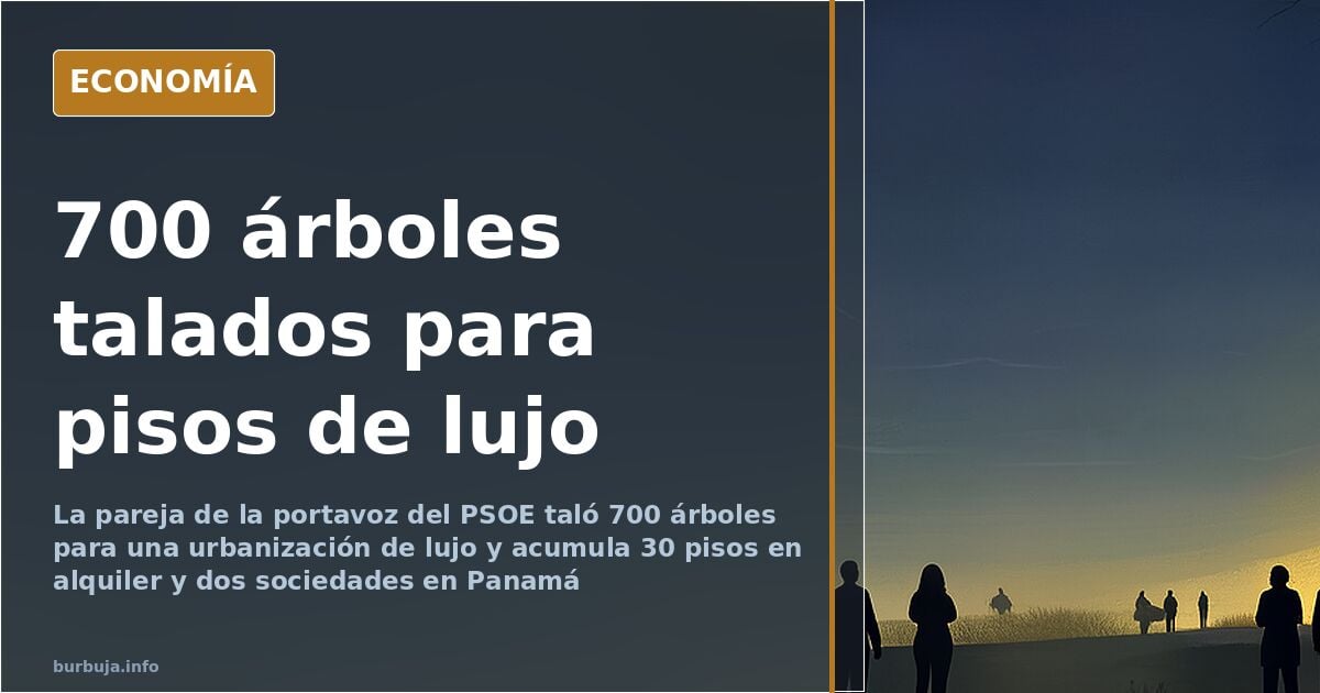 La pareja de la portavoz del PSOE taló 700 árboles para una urbanización
