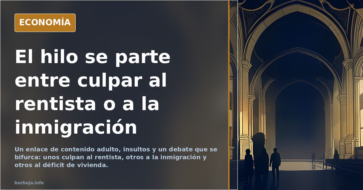 El hilo se parte entre culpar al rentista o a la inmigración