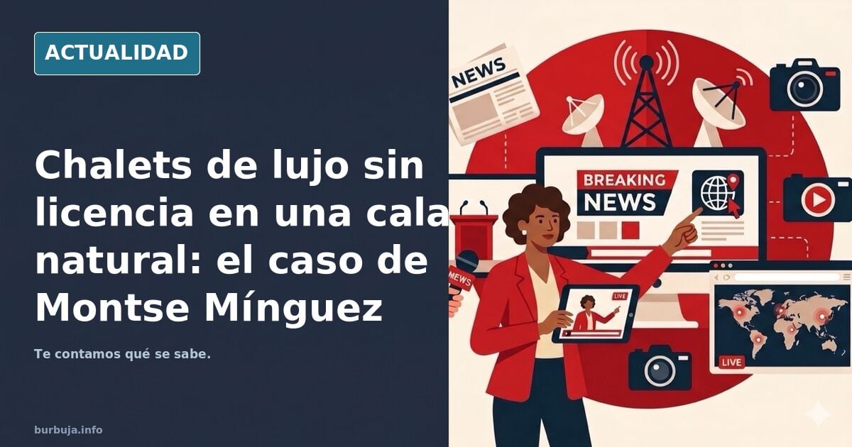 El pelotazo de la pareja de Montse Mínguez, chalets de lujo sin licencia en una cala natural.