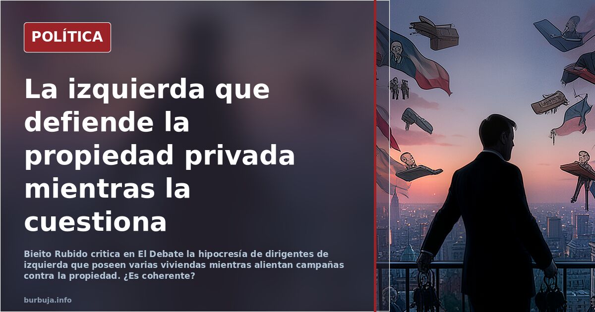 Cuando la izquierda es propietaria (Bieito Rubido en El Debate)