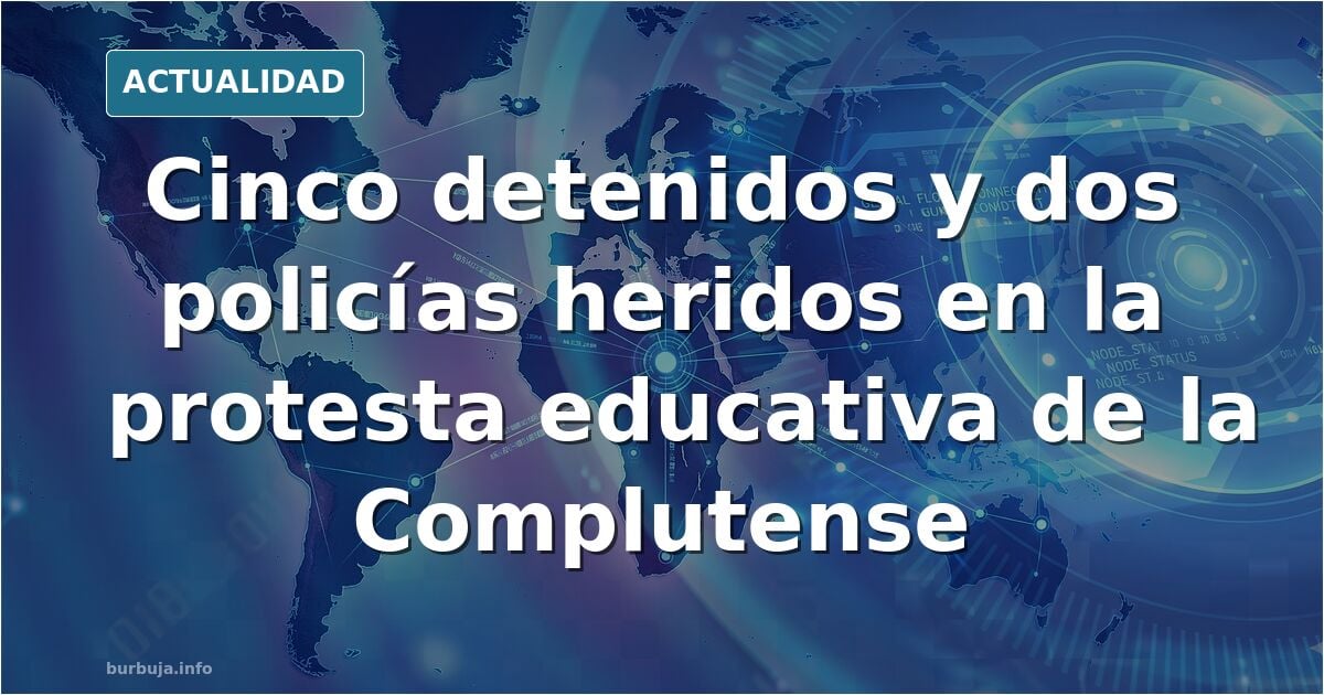 Varios detenidos y dos policías heridos en la protesta por la educación en la Universidad Complutense