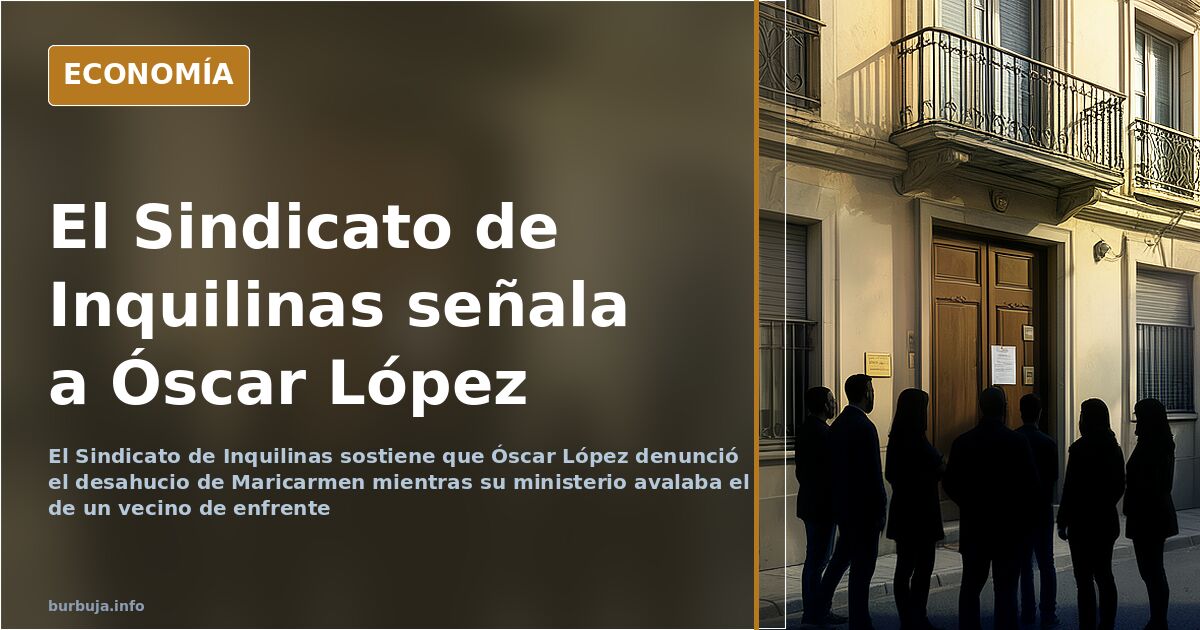 El Sindicato de Inquilinas señala a Óscar López por un desahucio