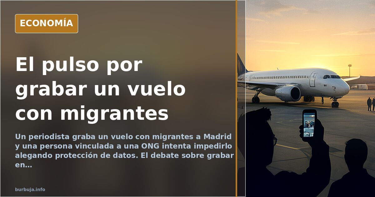 Grabar un vuelo con migrantes: el pulso entre ONG y periodistas
