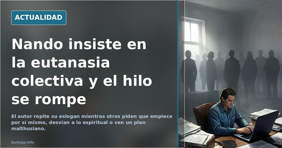 Nando insiste en la eutanasia colectiva y el hilo se rompe