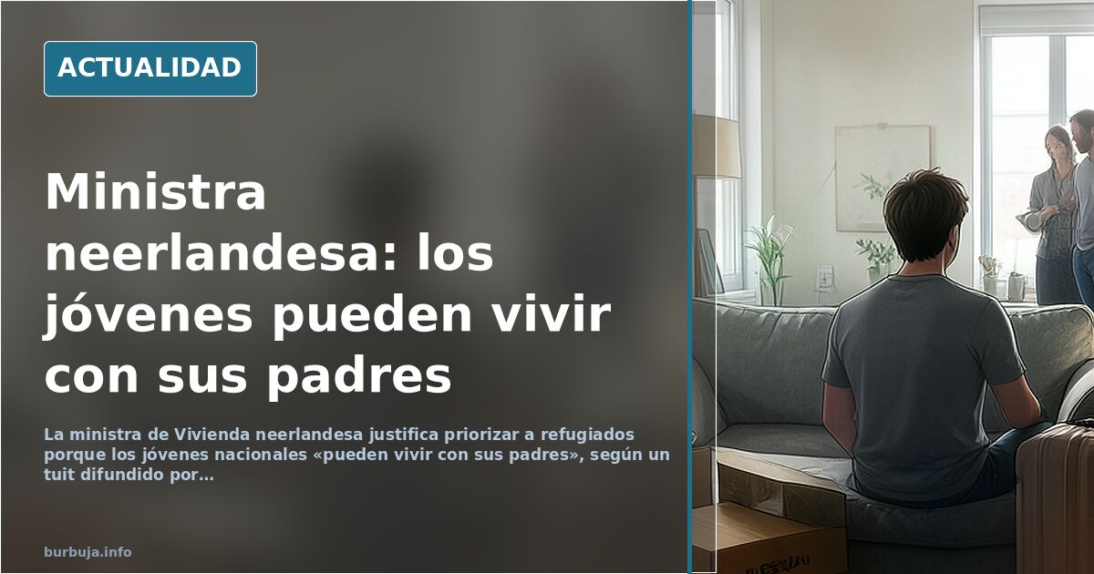Ministra neerlandesa: jóvenes «pueden vivir con sus padres»