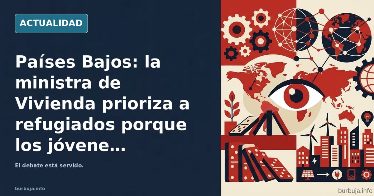 La ministra de Vivienda neerlandesa justifica la prioridad a refugiados porque los jóvenes nacionales «pueden vivir con sus padres»